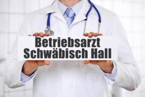 Betriebsarzt in Schwäbisch Hall